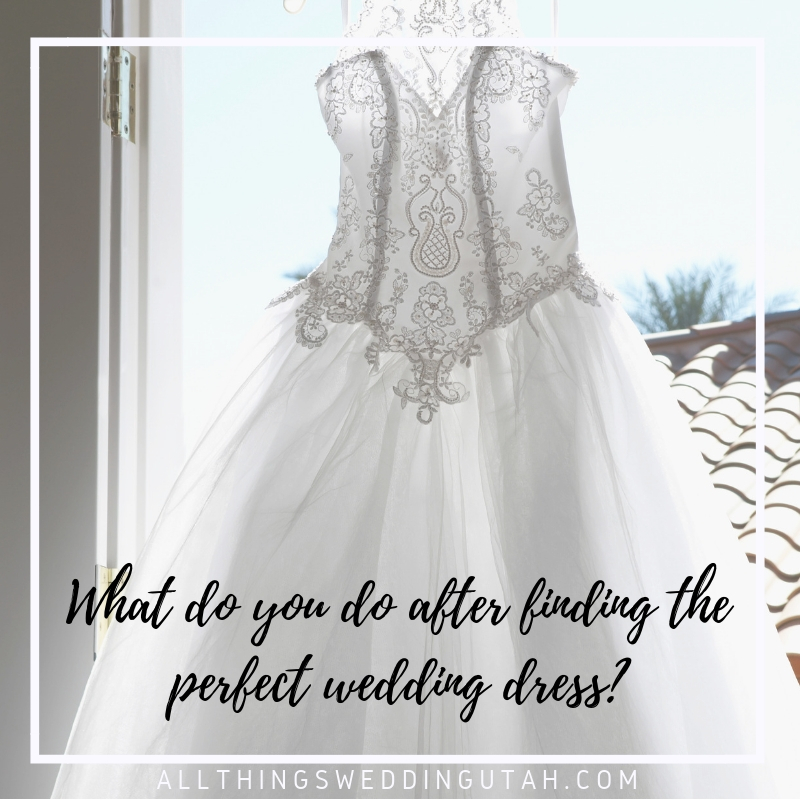 finding perfect wedding dress, What do you do after finding the perfect wedding dress?