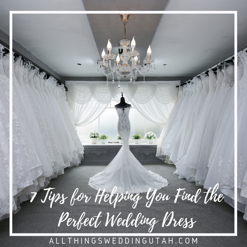 7 Tips for Helping You Find the Perfect Wedding Dress