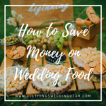 How to save money on wedding food