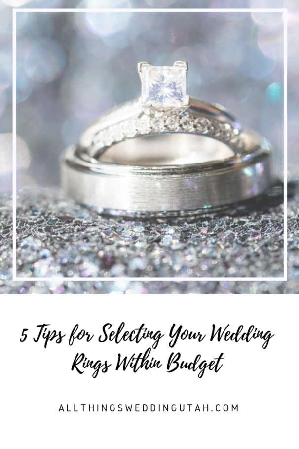 5 Tips for Selecting Your Wedding Rings Within Budget