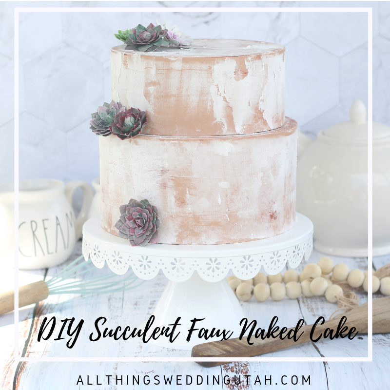 DIY Succulent Faux Naked Cake All Things Wedding Utah
