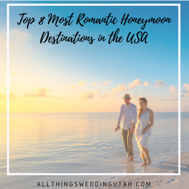 Top 8 Romantic Honeymoon Destinations USA