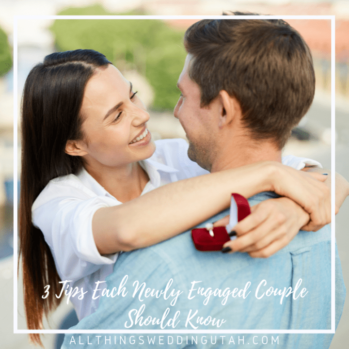 3 Tips Each Newly Engaged Couple Should Know - All Things Wedding Utah
