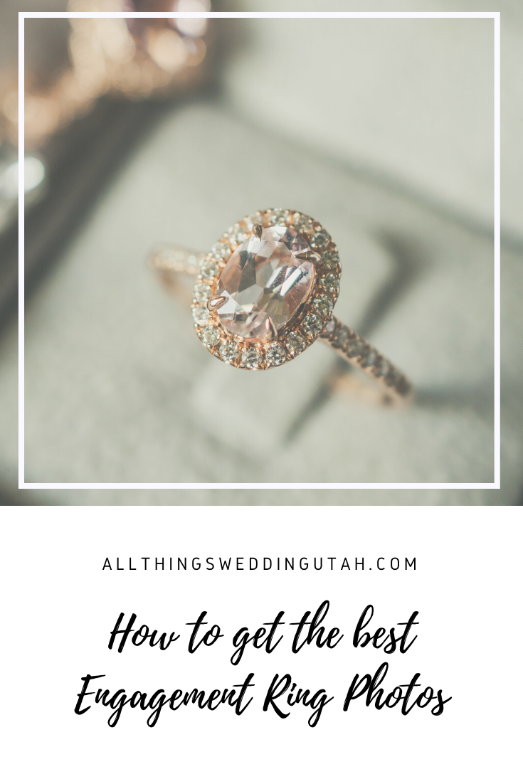 How to get the best Engagement Ring Photos - All Things Wedding Utah